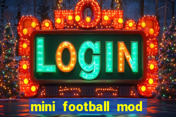 mini football mod apk (unlimited money and gems)